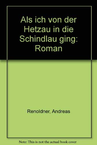 Als ich von der Hetzau in die Schindlau ging: Roman Books
