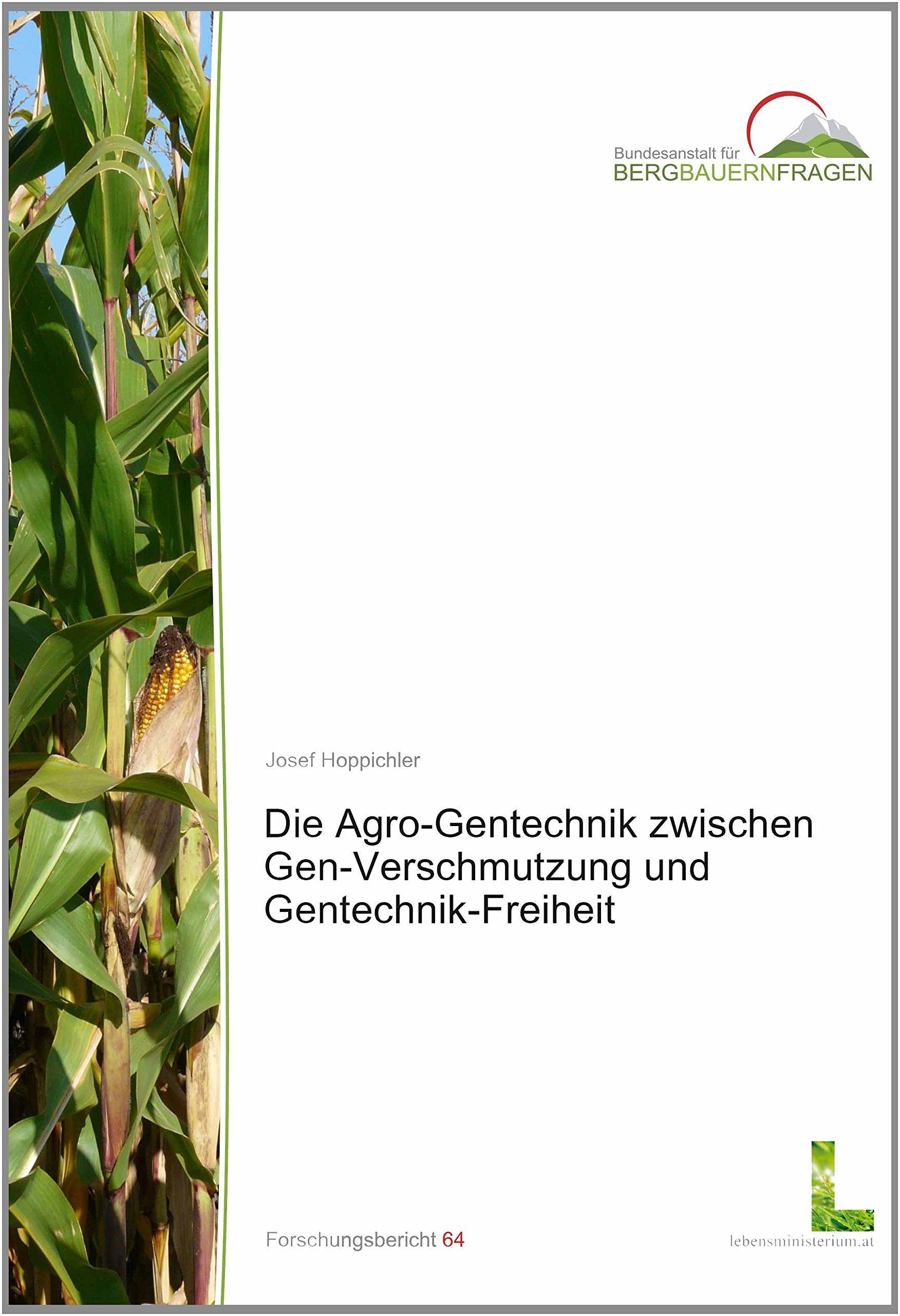 Die Agro-Gentechnik zwischen Gen-Verschmutzung und Gentechnik-Freiheit (Forschungsbericht) Politics & History
