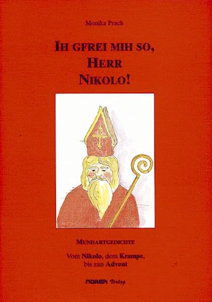 Ih gfrei mih so, Herr Nikolo!: Vom Nikolo, dem Krampe, bis zan Advent - Gedichte in Kärntner Mundart Contemporary literature