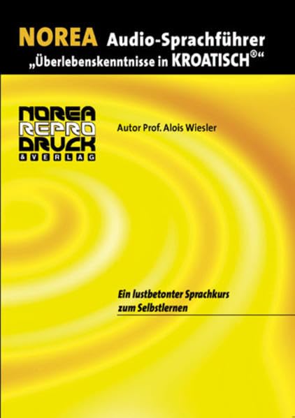 NOREA Audio-Sprachführer "Überlebenskenntnisse in Kroatisch". 1 Audio-CD mit Begleitbuch. Ein lustbetonter Audio-Sprachkurs zum Selbstlernen. (Lernmaterialien) Self-help