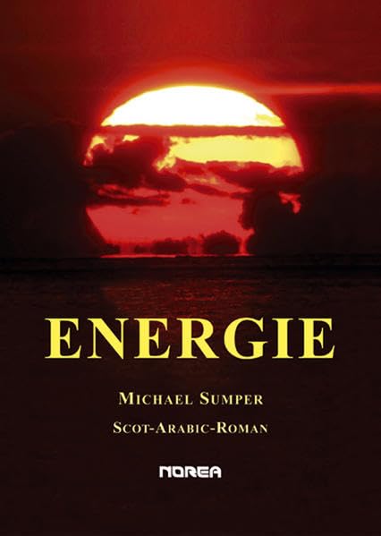 Energie: Ein Scot-Arabic-Roman Action & Adventure