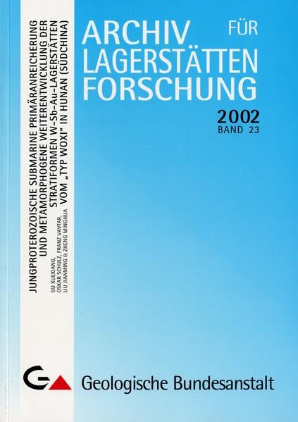 Jungproterozoische submarine Primäranreicherung und metamorphogene Weiterentwicklung der Stratiformen W-Sb-Au-Lagerstätten vom "Typ Woxi" in Hunan ... der Geologischen Bundesanstalt) Business & Technology