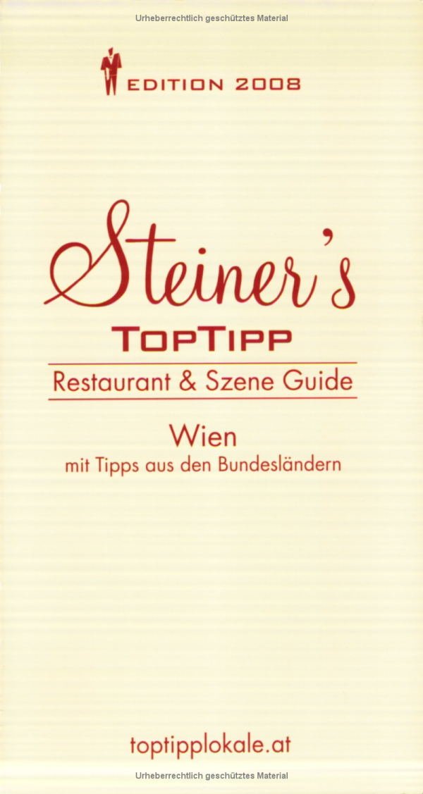 Steiner´s Restaurant & Szene Guide 2008: Wien mit Tipps aus den Bundesländern Travel Guides