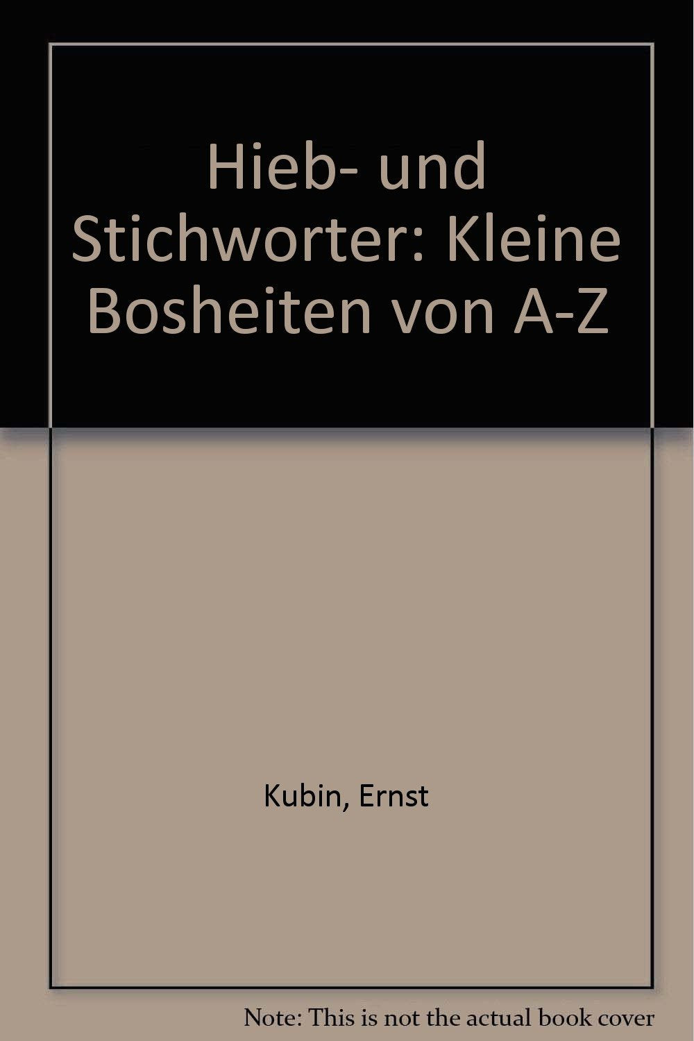 Hieb - und Stichwörter Kleine Bosheiten von A - Z Fiction