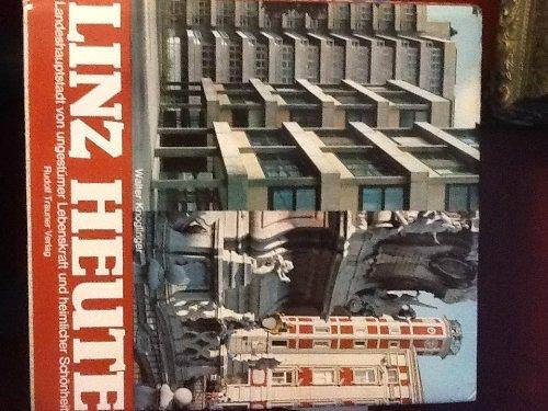 Linz heute: Landeshauptstadt v. ungestumer Lebenskraft u. heimlicher Schonheit = Linz today : A provincial capital of immense vitality and hidden loveliness (German Edition) Books