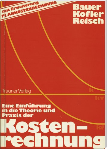 Kostenrechnung: Eine Einführung in die Theorie und Praxis mit Erweiterungen Plankostenrechung: Eine Einf. in d. Theorie u. Praxis d. Kostenrechnung, m. Erweiterung Plankostenrechnung Law