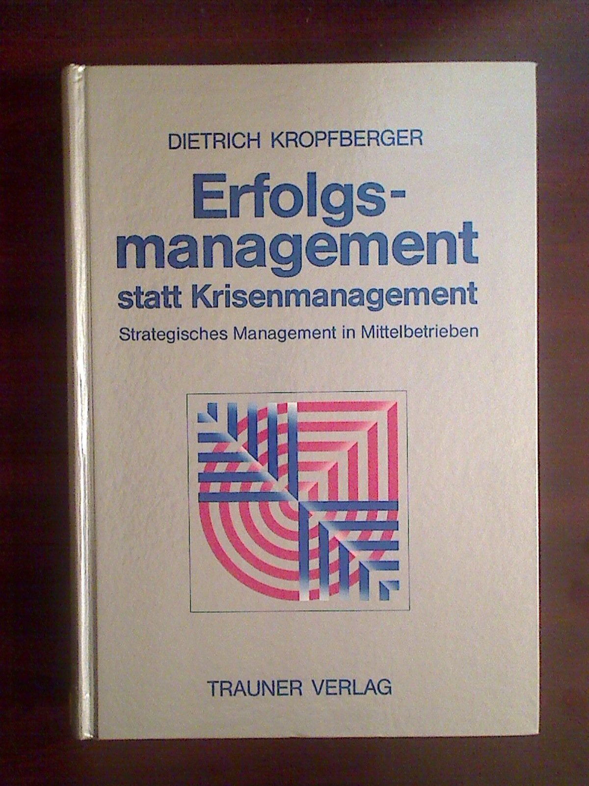 Erfolgsmanagement statt Krisenmanagement: Strategisches Management in Mittelbetrieben (German Edition) book