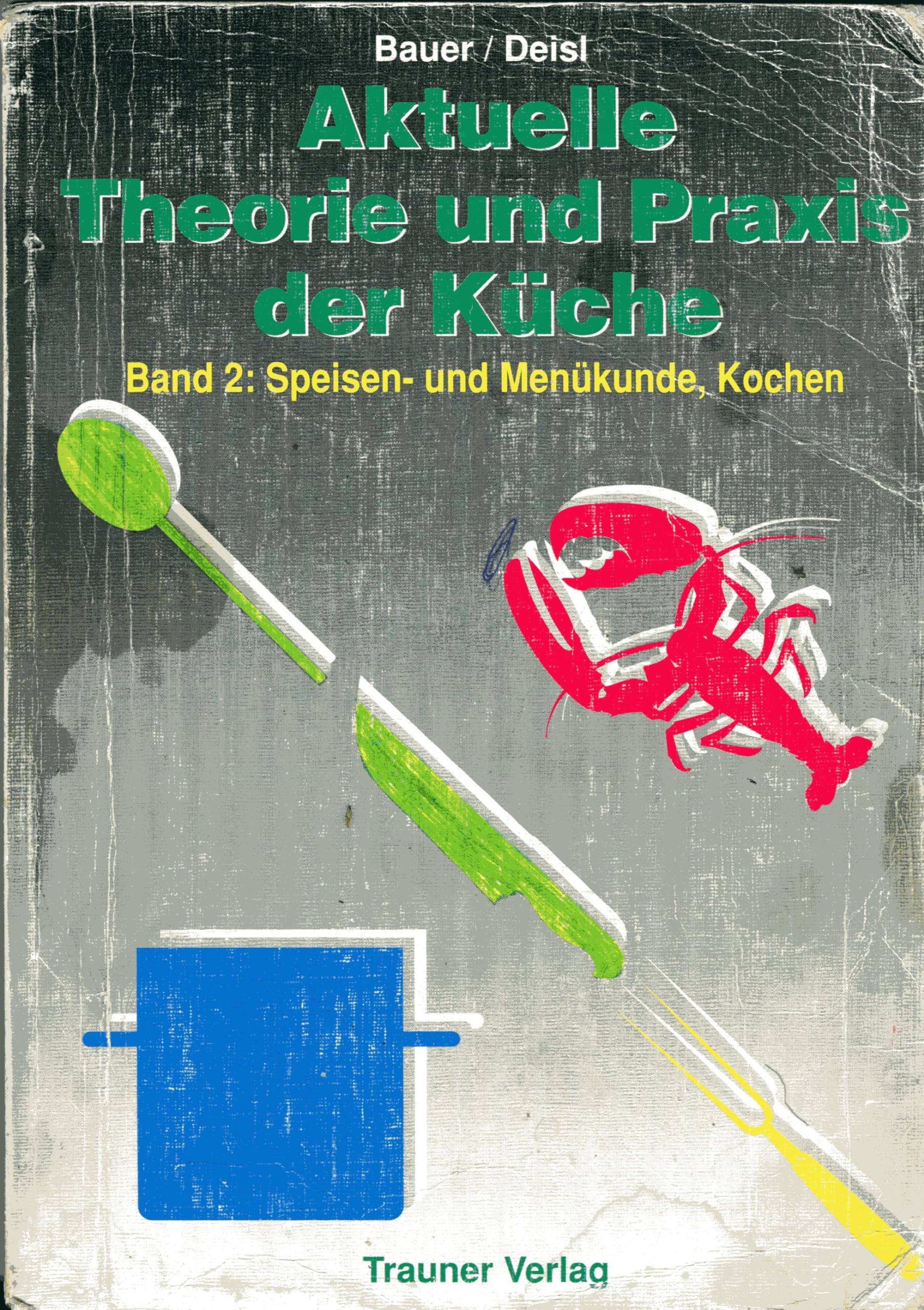 Aktuelle Theorie und Praxis der Küche Band 2: Speisen- und Menükunde, Kochen Leisure, Home & Garden