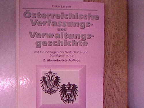 Österreichische Verfassungs- und Verwaltungsgeschichte. Mit Grundzügen der Wirtschafts- und Sozialgeschichte Politics & History