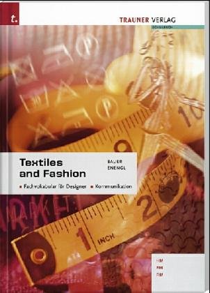 Textiles & Fashion: Fachvokabular für Designer. Kommunikation. Texte, Übungen und Vokabel für den Englischunterricht. Für Berufsschulen in Österreich Film, Art & Culture