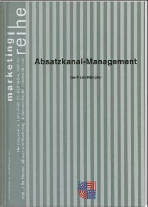 Absatzkanal-Management: Die Gestaltung effizienter Vertriebssysteme unter besonderer Berücksichtigung neuer Informationstechnologien. Diss. Law