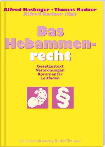 Das Hebammenrecht: Gesetzestext, Verordnungen, Kommentare, Leitfaden Medicine