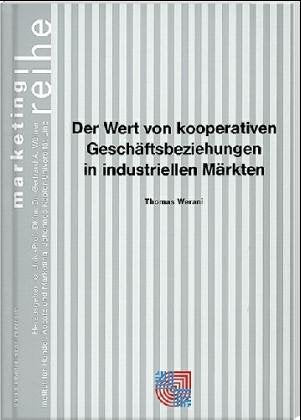 Der Wert von kooperativen Geschäftsbeziehungen in industriellen Märkten: Bedeutung, Messung und Wirkungen. Diss. Law
