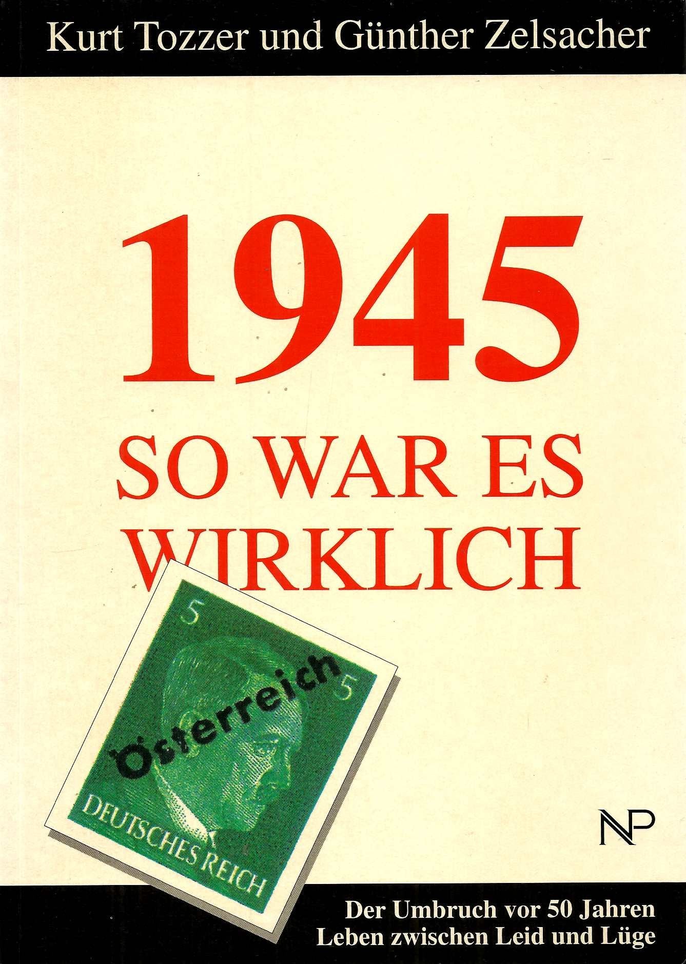 1945 - So war es wirklich: Der Umbruch vor 50 Jahren: Leben zwischen Leid und Lüge Books
