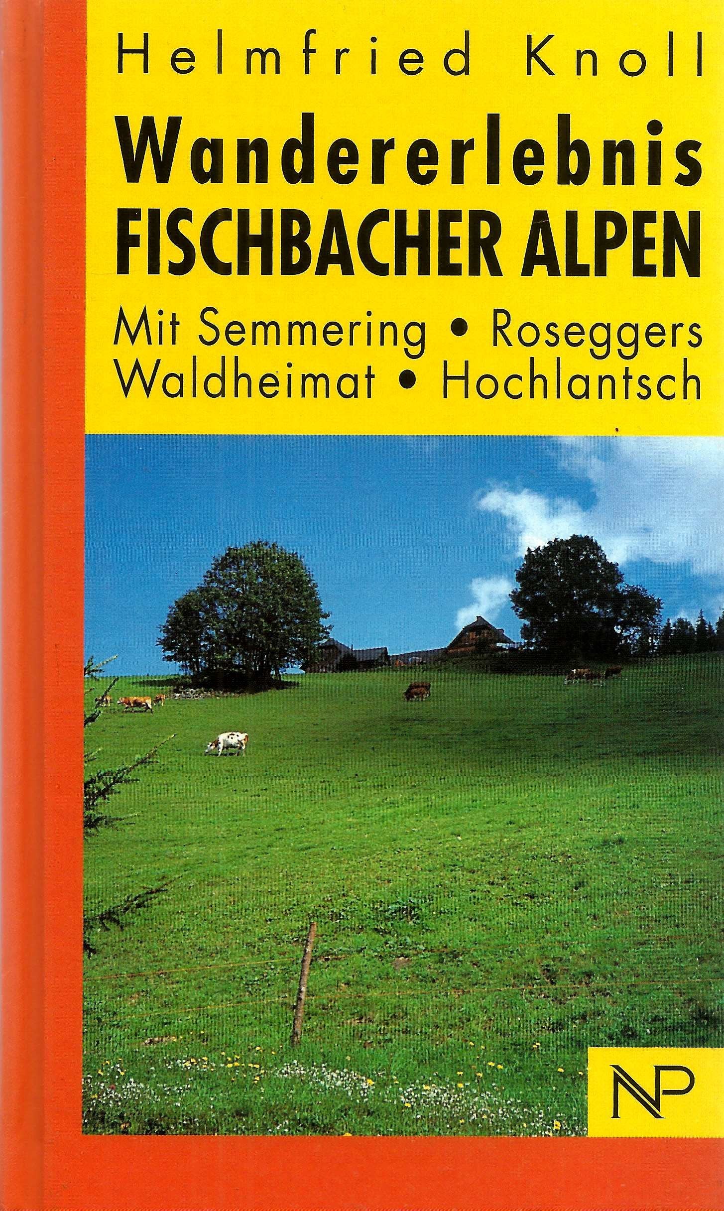 Wandererlebnis Fischbacher Alpen: Mit Semmering - Roseggers Waldheimat - Hochlantsch Travel