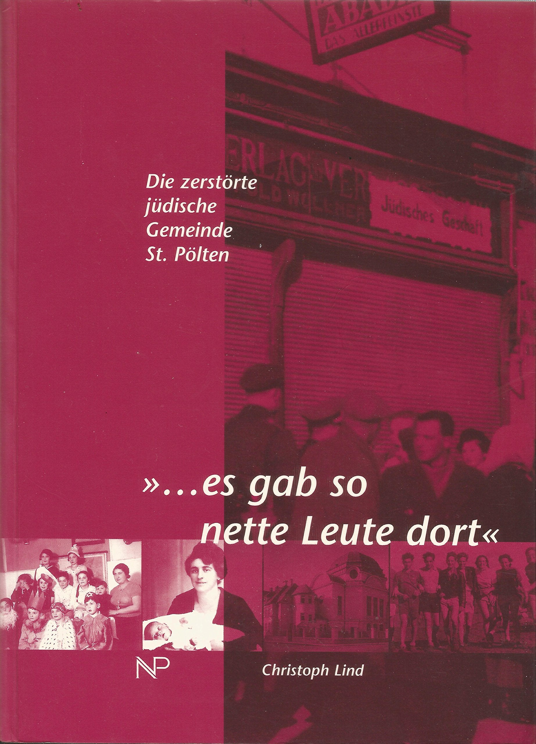 ... Es gab so nette Leute dort: Die Geschichte der jüdischen Gemeinde St. Pölten Politics & History