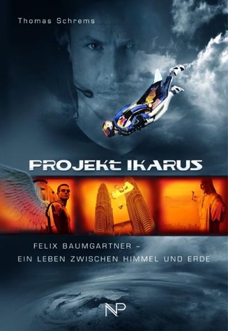 Projekt Ikarus. Felix Baumgartner - Ein Leben zwischen Himmel und Erde Leisure & Fun