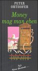 Money mag man eben: Alles über Gold und Geld Business, Finance & Career