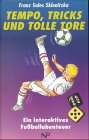 Tempo, Tricks und tolle Tore: Ein interaktives Fussballabenteuer Novels & Short Stories