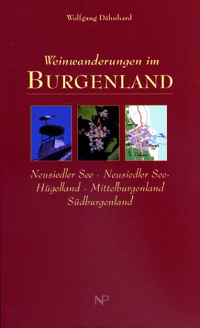 Weinwanderungen im Burgenland: Neusiedler See - Neusiedler See-Hügelland - Mittelburgenland - Südburgenland Travel Books