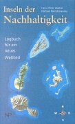 Inseln der Nachhaltigkeit: Logbuch für ein neues Weltbild Politics & History