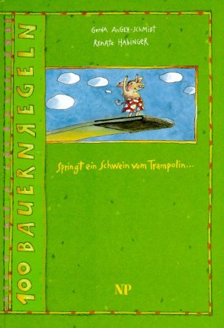 Springt ein Schwein vom Trampolin...: 100 Bauernregeln für alle Heiligen Zeiten und jede Zeit dazwischen Non-fiction