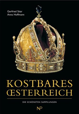 Kostbares Österreich: Die schönsten Sammlungen Leisure, Home & Garden