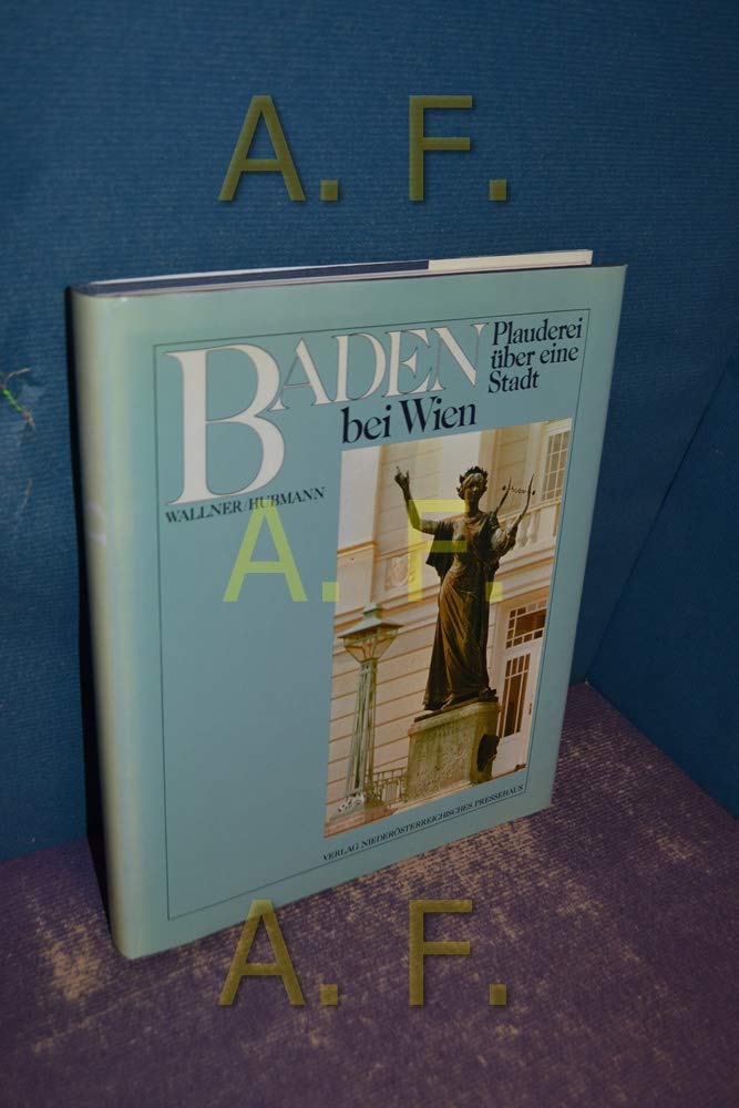 Baden bei Wien: Plauderei über eine Stadt Politics & History
