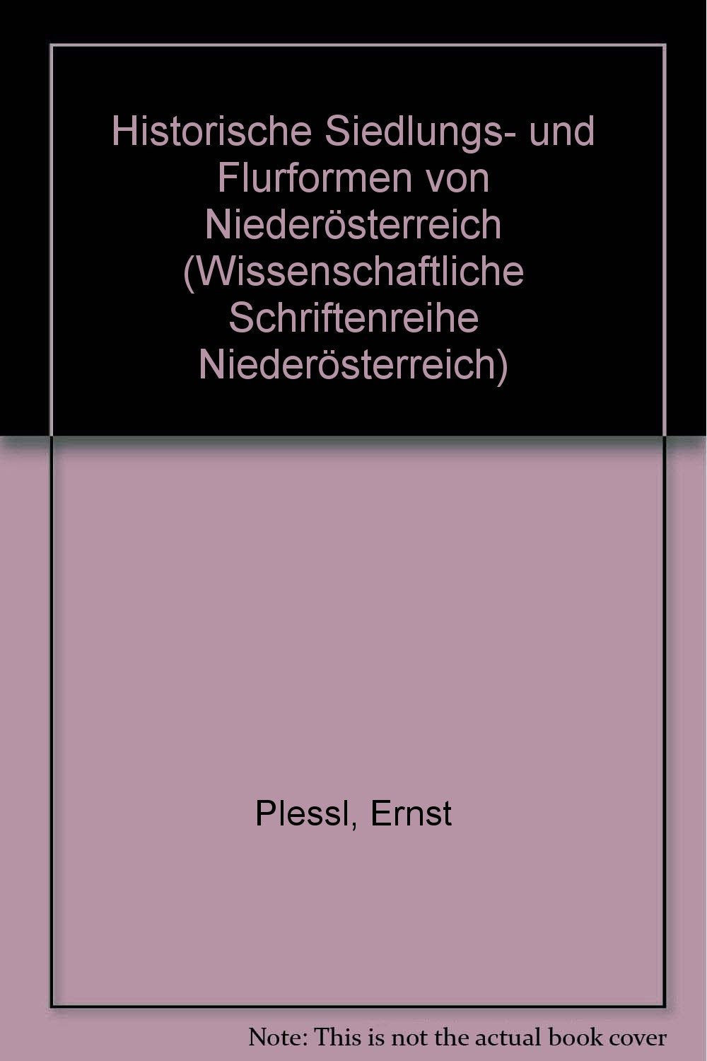 Historische Siedlungs- und Flurformen in Niederösterreich. (Wissenschaftliche Schriftenreihe Niederösterreich) Natural Sciences