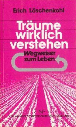 Träume wirklich verstehen: Selbsterfahrung und Selbstentwicklung im Traum (Wegweiser zum Leben) Psychology