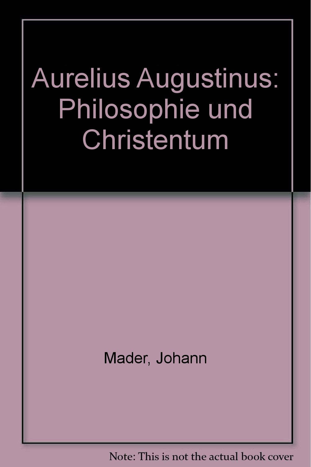 Aurelius Augustinus: Philosophie und Christenstum Philosophy