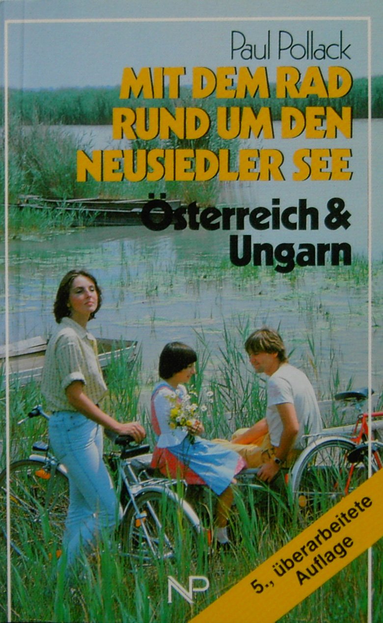 Mit dem Rad rund um den Neusiedler See: Österreich - Ungarn (Wander- und Landschaftsführer) Hiking & Cycling
