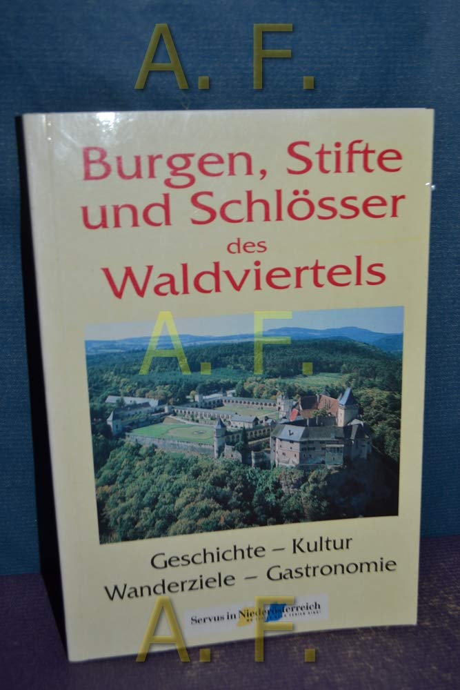 Burgen, Stifte und Schlösser des Waldviertels: Geschichte - Kultur - Wanderzeile - Gastronomie Books