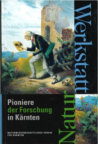 Werkstatt Natur: Pioniere der Forschung in Kärnten (Carinthia II - Sonderhefte) Business & Technology Books