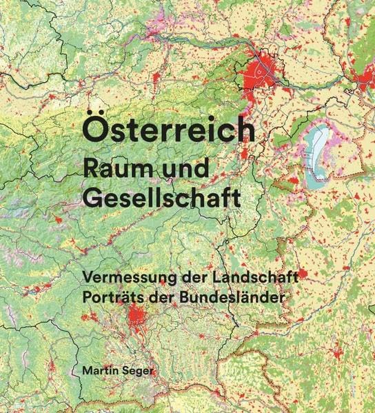 Österreich Raum und Gesellschaft: Vermessung der Landschaft. Porträts der Bundesländer Books