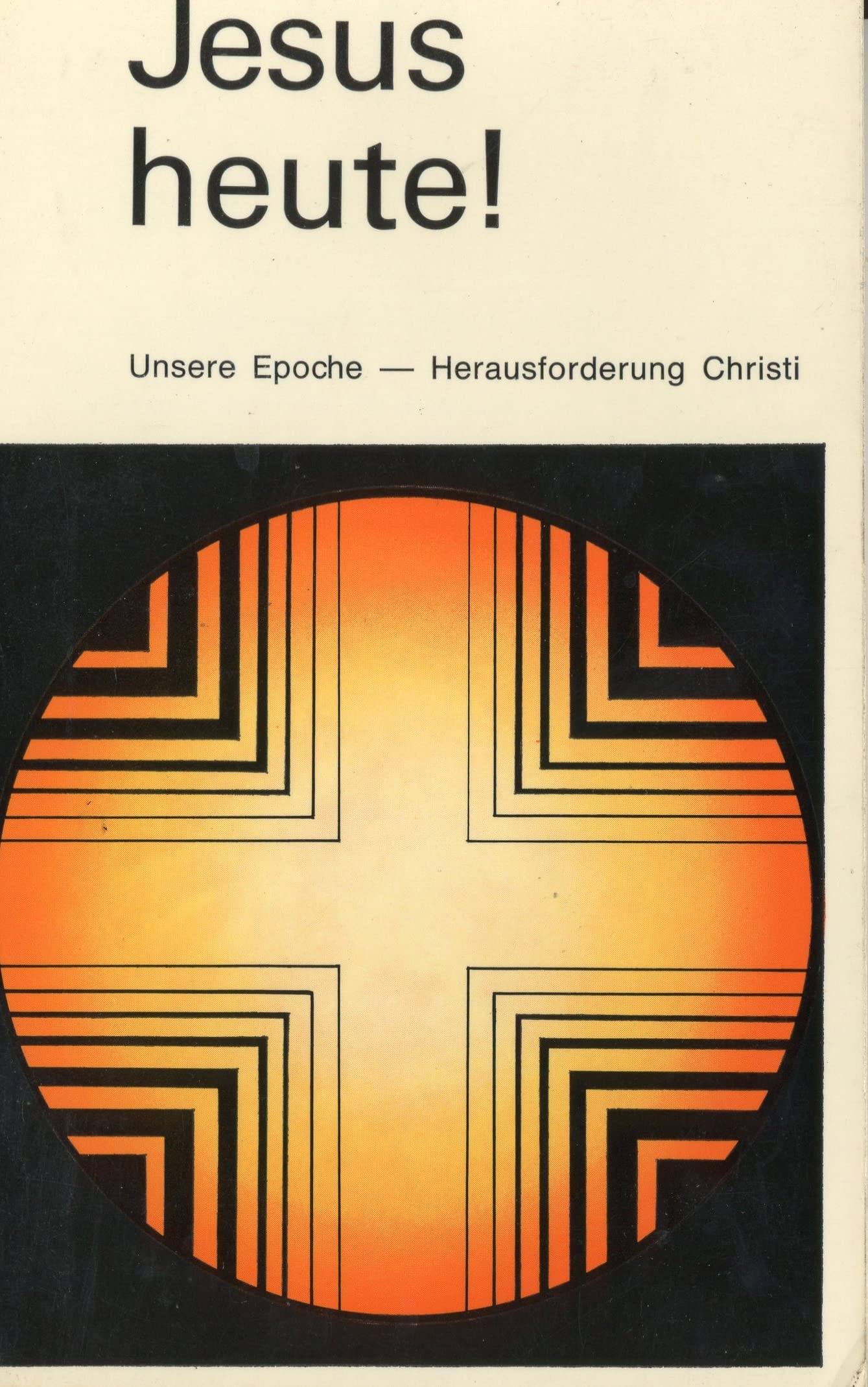 Jesus heute - Unsere Epoche, Herausforderung Christi Books