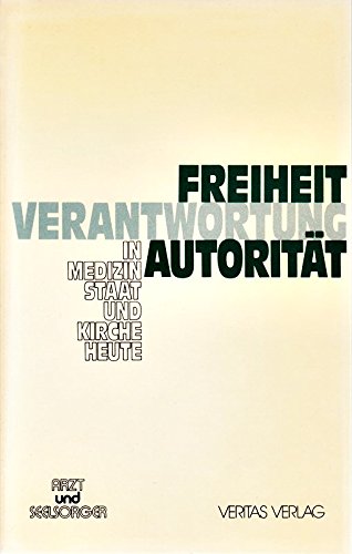 Freiheit - Verantwortung - Autorität in Medizin, Staat und Kirche heute Books