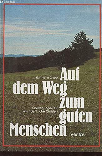 Auf dem Weg zum guten Menschen: Überlegungen für nachdenkliche Christen Books