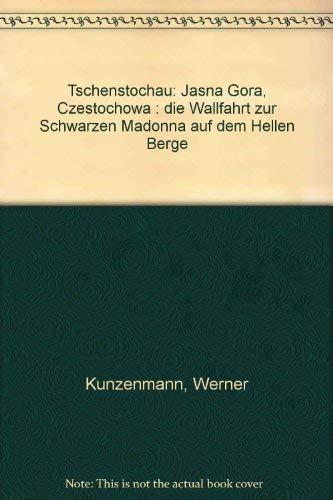 Tschenstochau (Jasna Góra Czestochowa): Die Wallfahrt zur Schwarzen Madonna auf dem Hellen Berge Books
