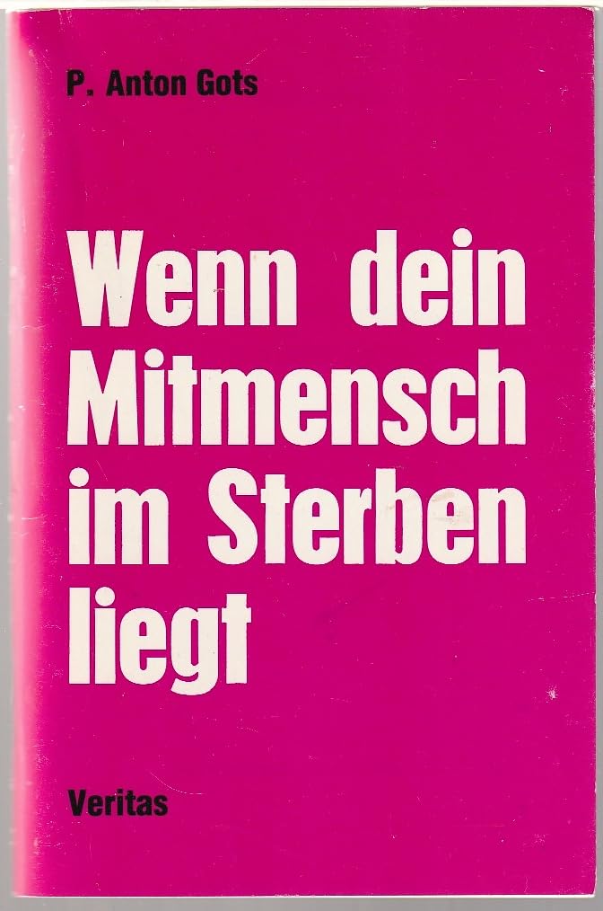 Wenn dein Mitmensch im Sterben liegt - Gots, Anton book