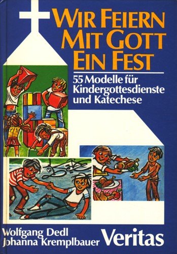 Wir feiern mit Gott ein Fest: Über 50 Modelle für Kindergottesdienste und Kathechese Religion & Esotericism
