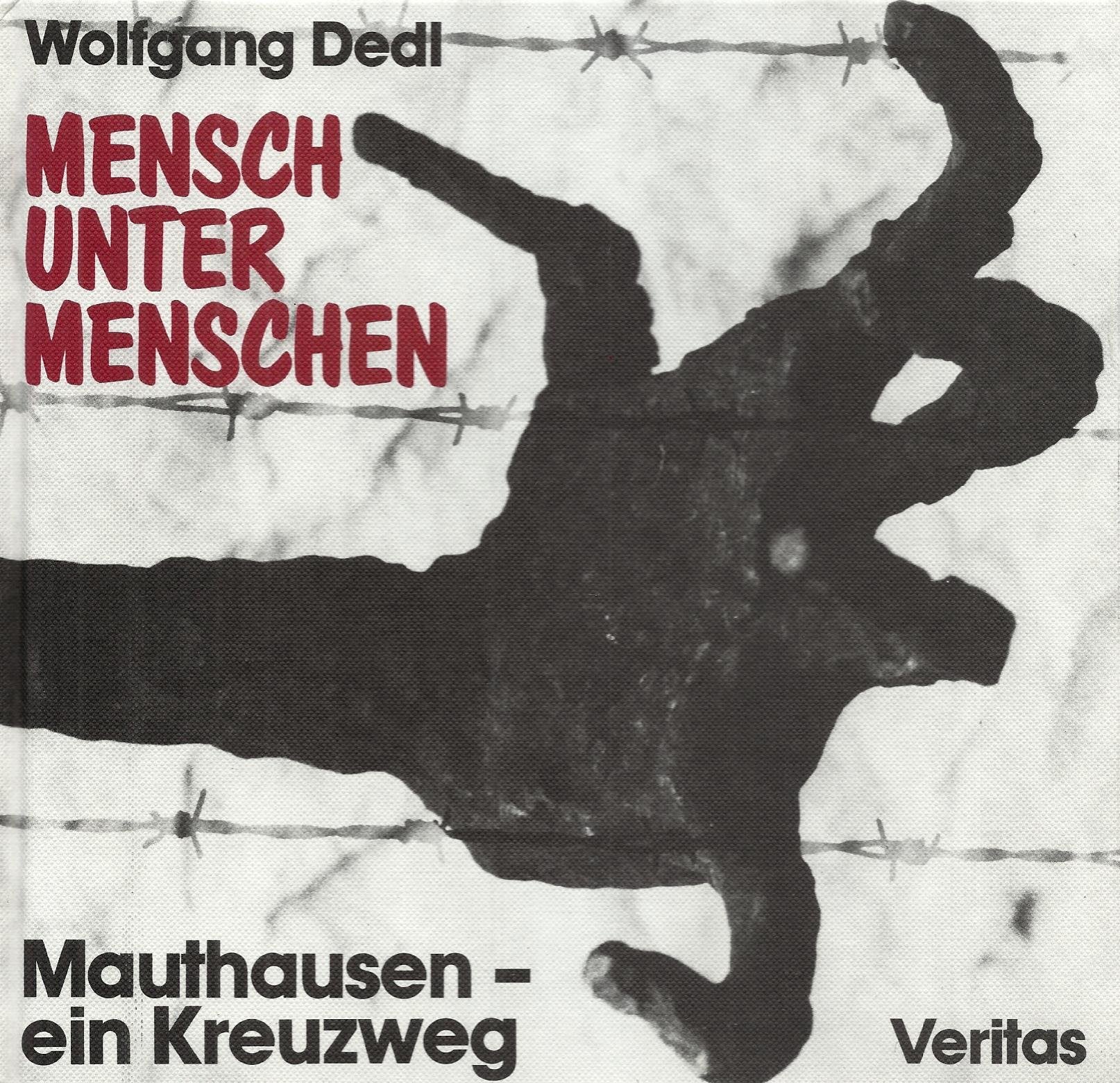 Mensch unter Menschen: Mauthausen - ein Kreuzweg German history