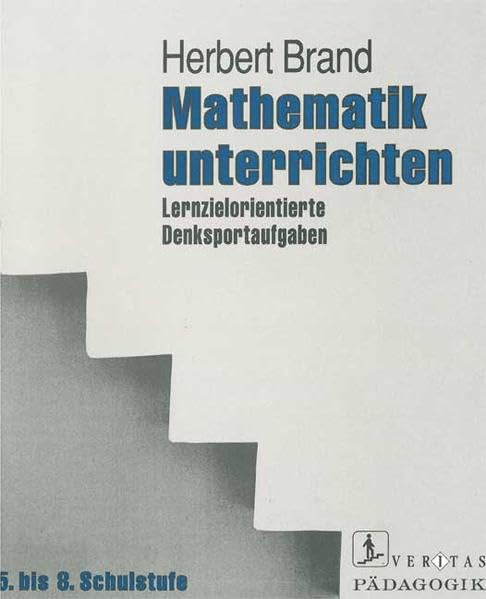 Mathematik unterrichten: Lernzielorientierte Denksportaufgaben für das 5. bis 8. Schuljahr Education & Training
