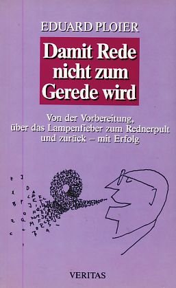 Damit Rede nicht zum Gerede wird: Von der Vorbereitung über das Lampenfieber zum Rednerpult und zurück - mit Erfolg Lifestyle