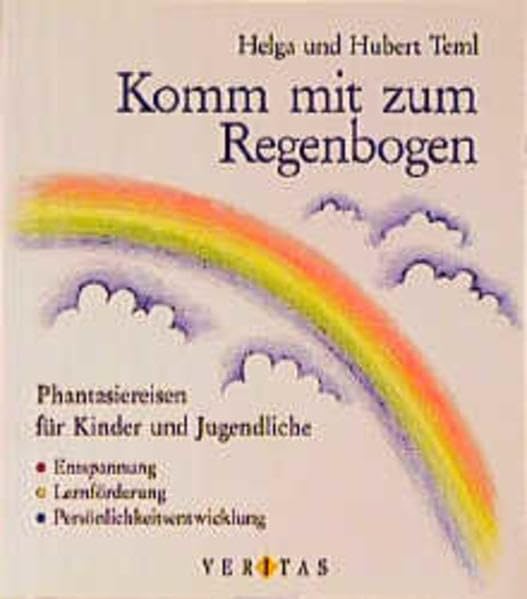 Komm mit zum Regenbogen: Phantasiereisen für Kinder und Jugendliche. Entspannung, Lernförderung,... (Komm mit zum Regenbogen: Phantasiereisen für ... Lernförderung, Persönlichkeitsentwicklung) Politics & History
