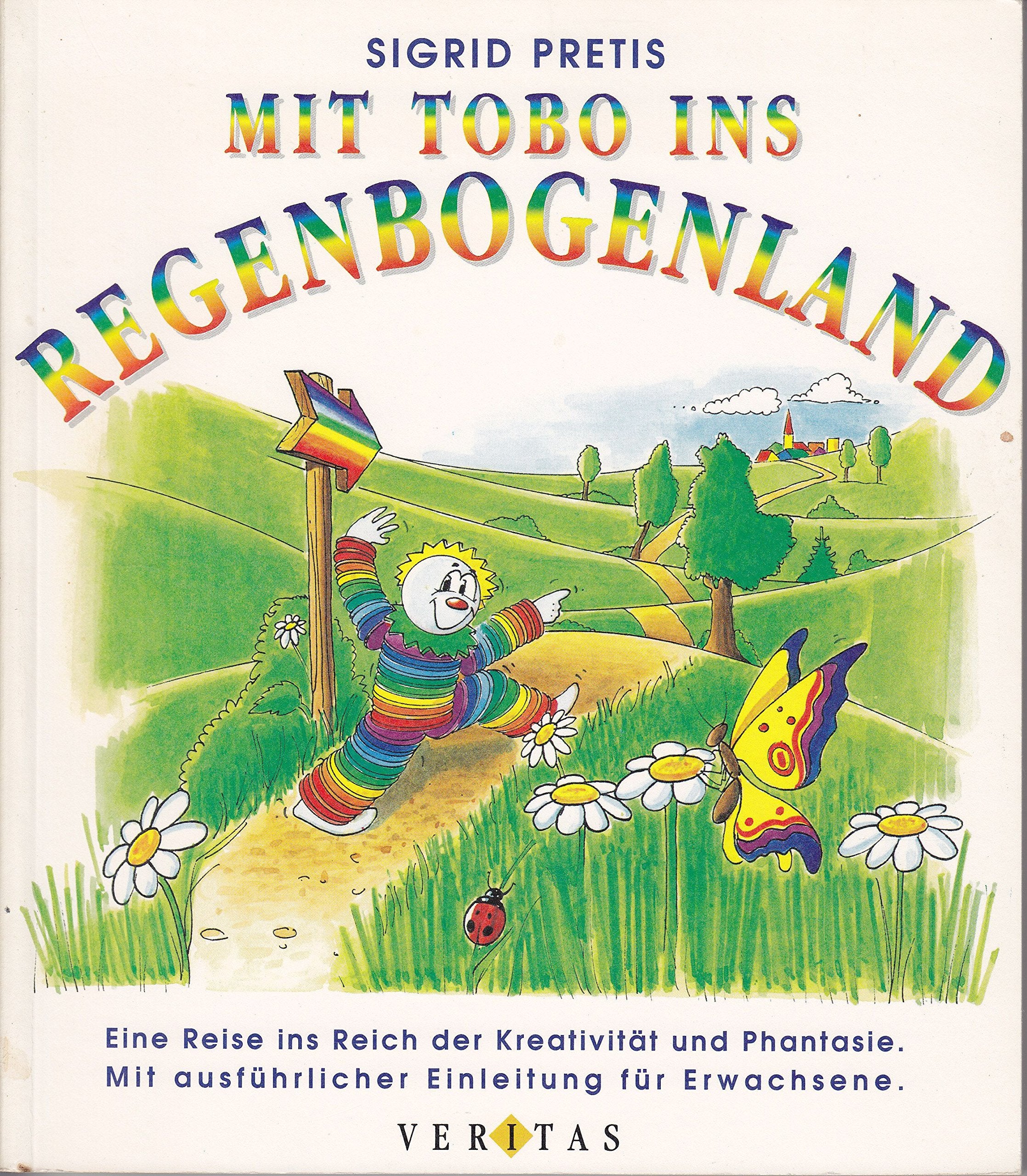 Mit Tobo ins Regenbogenland: Eine Reise ins Land der Kreativität und Phantasie. Mit ausführlicher Einleitung für Erwachsene Lifestyle