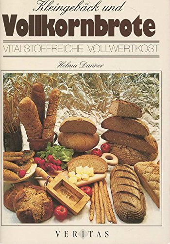 Kleingebäck und Vollkornbrote: Vitalstoffreiche Vollwertkost Books