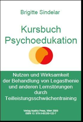 Kursbuch Psychoedukation: Nutzen und Wirksamkeit der Teilleistungsschwächenbehandlung zur Behebung von Legasthenie und anderen Lernstörungen Parents & Children