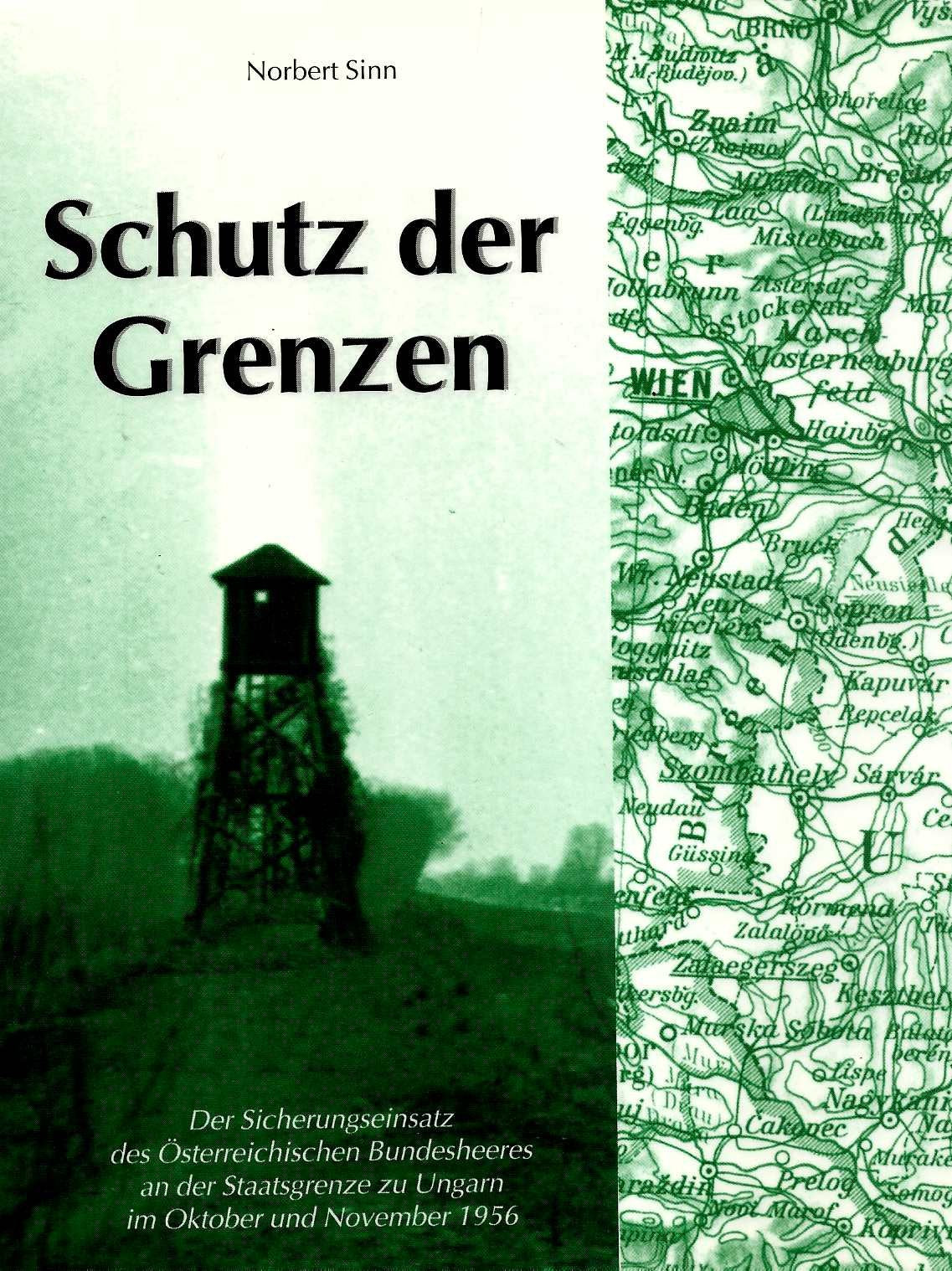 Schutz der Grenzen. Der Sicherungseinsatz des Österreichischen Bundesheeres an der Staatsgrenze zu Ungarn im Oktober und November 1956 Politics & History