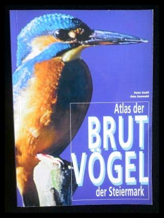 Atlas der Brutvögel der Steiermark. Ergebnisse der steirischen Brutvogelkatierung Books